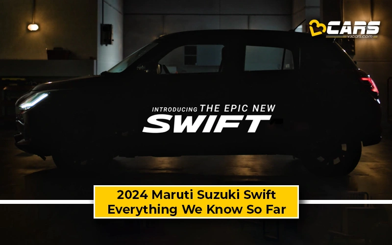 2024 Maruti Suzuki Swift – Everything We Know So Far