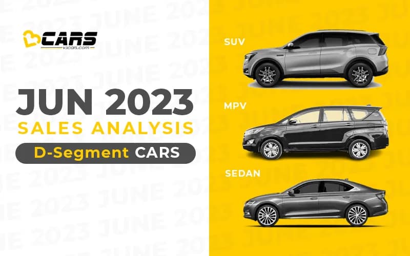 June 2023 Cars Sales Analysis - D-Segment Cars YoY, MoM Change, 6-Month Trend