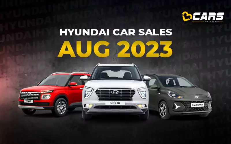 Hyundai Car Sales August 2023 - YoY, MoM Change