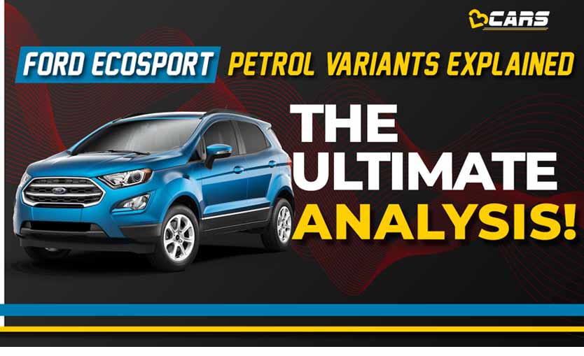 Ford EcoSport Variants Explained Which One To Buy?
