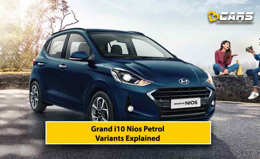 2020 Hyundai Grand i10 Nios Petrol Variants Explained  Which One To Buy?