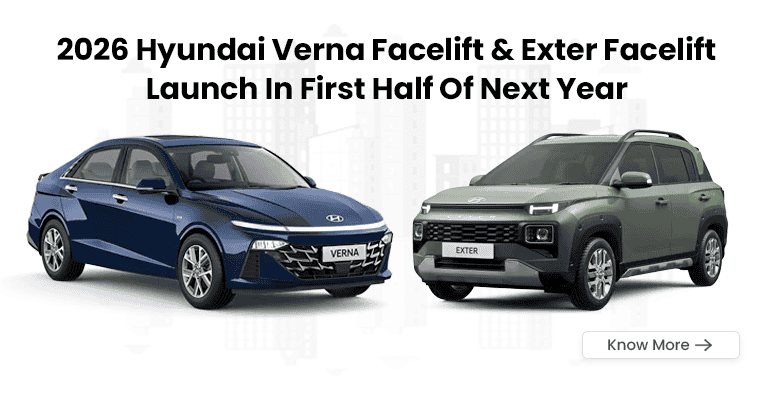 Hyundai Exter & Verna Facelift To Launch by Mid-2026