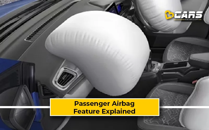Passenger Airbag Feature Explained - Benefits, Working, Pros & Cons