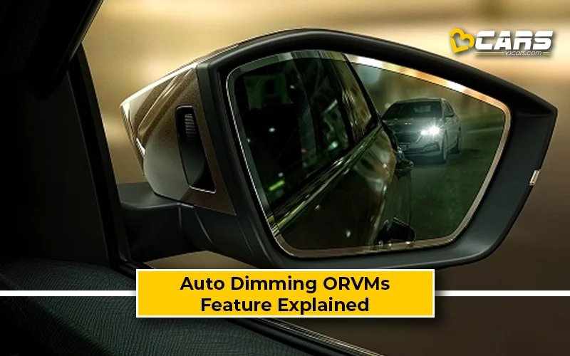 Auto Dimming ORVMs - Benefits, Pros, Cons, Feature Explained