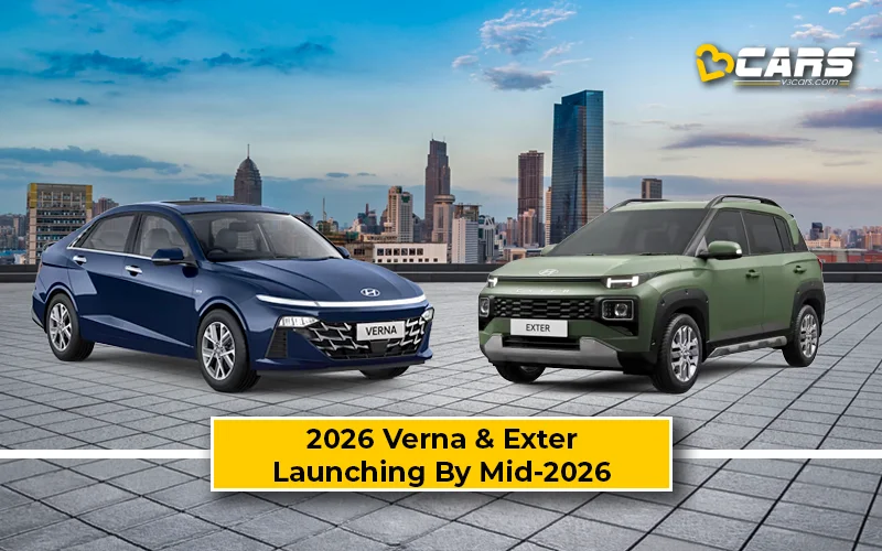 Hyundai Exter & Verna Facelift To Launch by Mid-2026