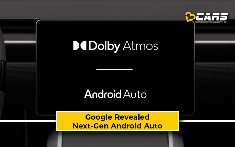 Google Reveals Next-Gen Android Auto Features