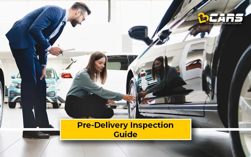 Pre-Delivery Inspection (PDI) Guide – What It Is, Steps, Checklist & Tips