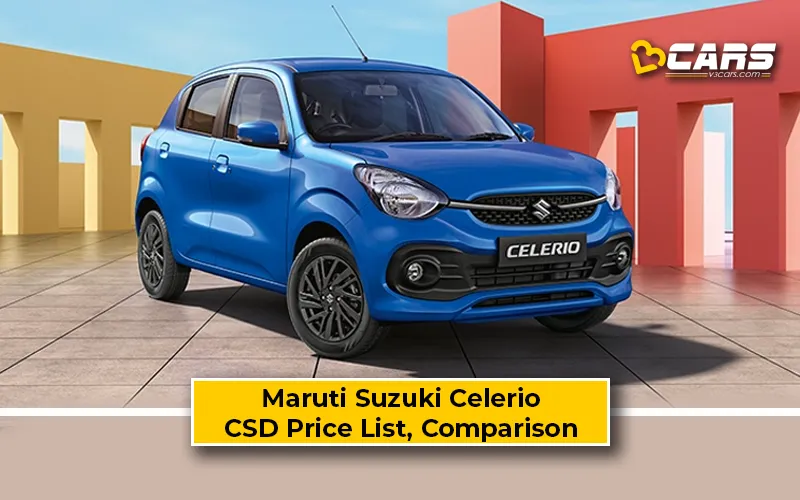 Maruti Suzuki Celerio CSD Price Vs Ex-Showroom Price Comparison