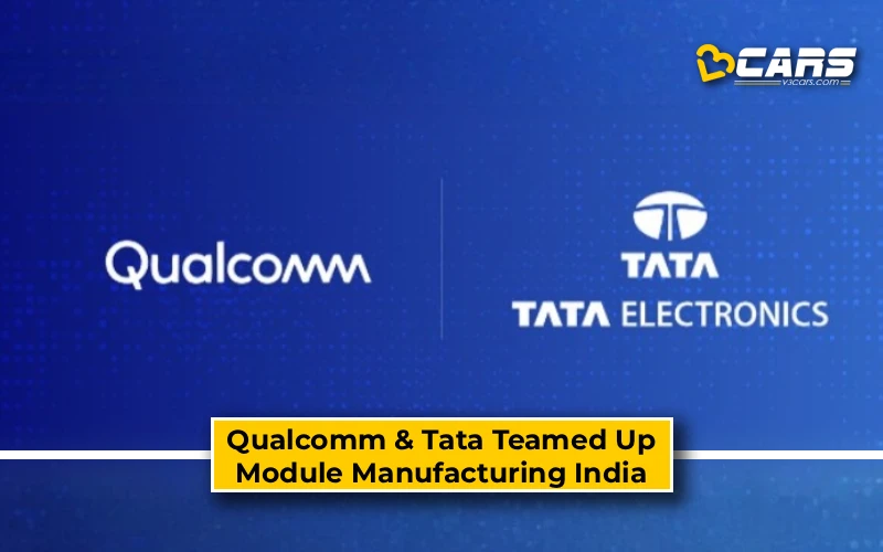 Qualcomm & Tata Teamed Up Module Manufacturing India