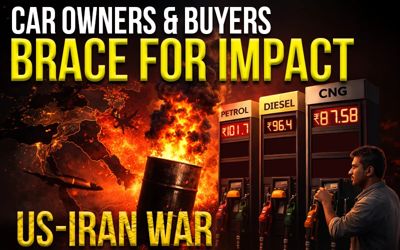 How Will US-IRAN War Impact Petrol, Diesel, CNG Prices, Affect Car Prices & Indian Auto Industry?