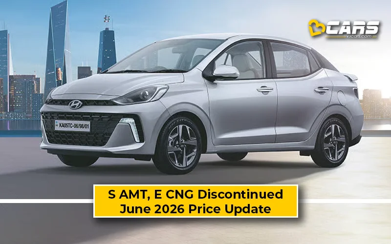 Hyundai Aura S AMT, E CNG Discontinued In June 2026 Update