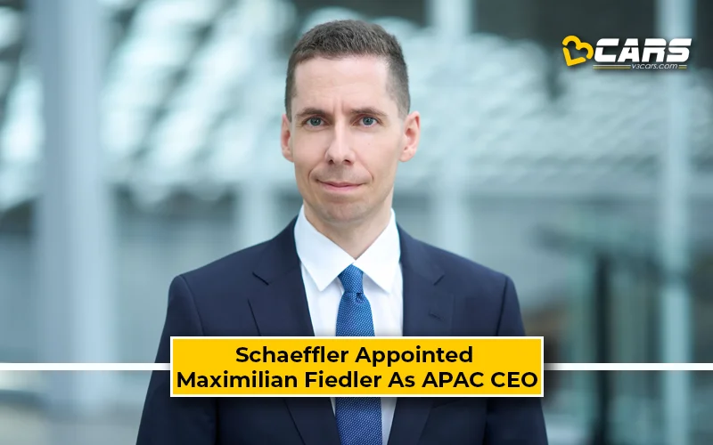 Schaeffler Appoint Maximilian Fiedler As Regional CEO APAC