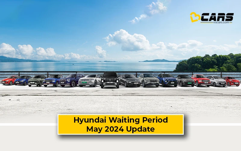 2024 May: Hyundai Cars Waiting Period (Creta, Venue, Exter, i20)