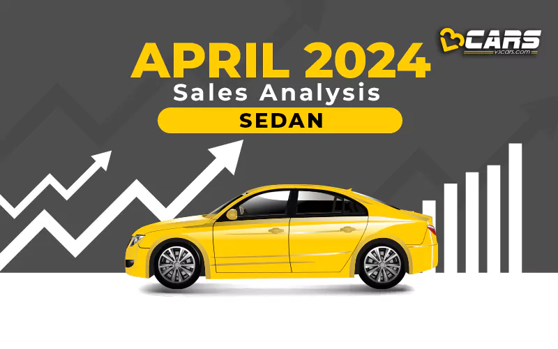 April 2024 Cars Sales Analysis - Sedan YoY, MoM Change, 6-Month Trend