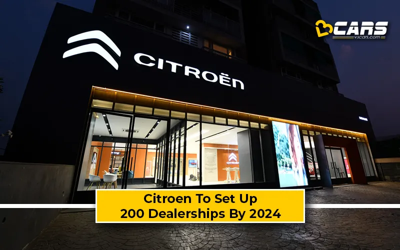 Citroen To Set Up 200 Dealerships By 2024