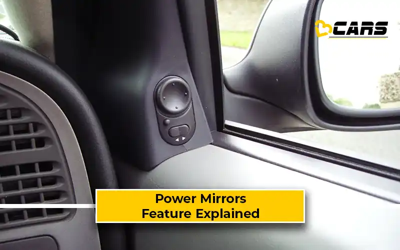 Power Mirrors - Feature, Pros & Cons, Working Explained