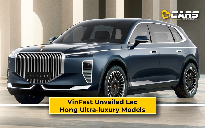 VinFast Unveiled Lac Hong Ultra-luxury Models