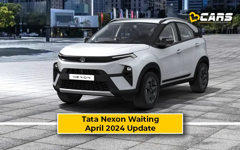 April 2024: Tata Nexon Waiting Period