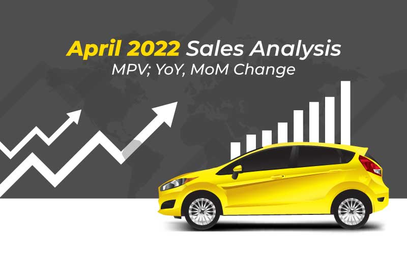 April 2022 Cars Sales Analysis - MPV Segment YoY, MoM Change