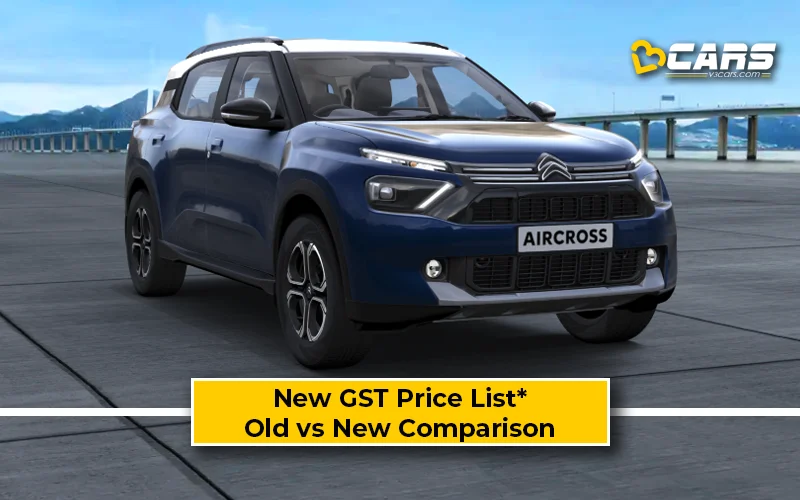 Citroen Aircross — New GST Rate List & Old vs New Comparison (Tentative Prices; Sep 22)