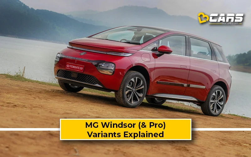2025 MG Windsor & Pro Variants Explained — Best Variant To Buy