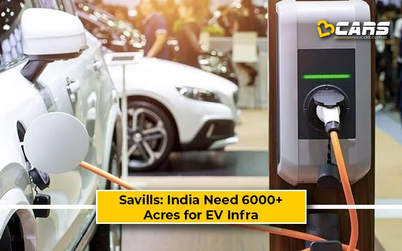 India Need 6000+ Acres For EV Infra By 2030: Savills