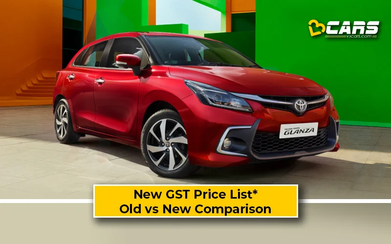 Toyota Glanza — New GST Rate List & Old vs New Comparison (Tentative Prices; Sep 22)
