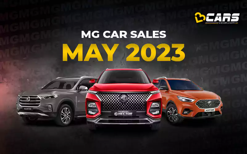 MG Car Sales May 2023 - YoY, MoM Change