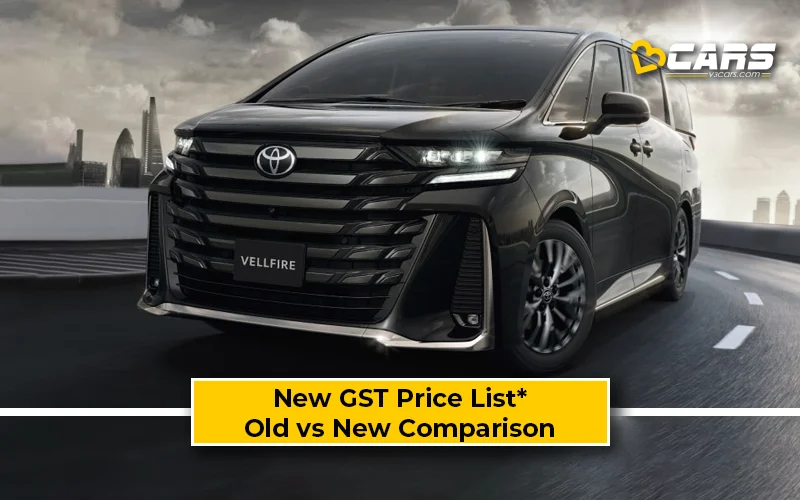 Toyota Vellfire — New GST Rate List & Old vs New Comparison (Tentative Prices; Sep 22)