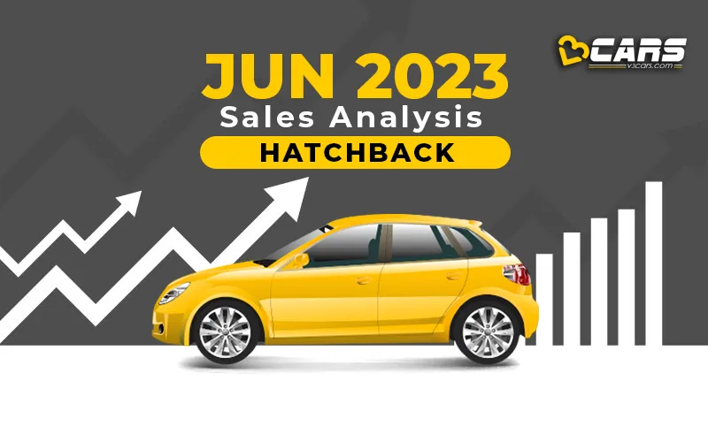 June 2023 Cars Sales Analysis - Hatchback YoY, MoM Change, 6-Month Trend