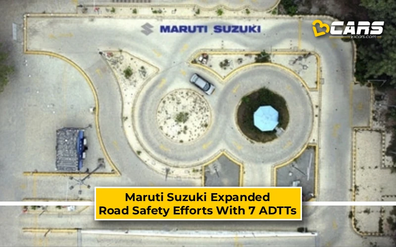 Maruti Suzuki Expanded Road Safety Efforts With 7 ADTTs