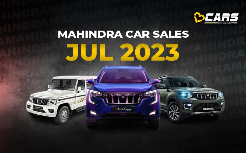 Mahindra Car Sales July 2023 - YoY, MoM Change