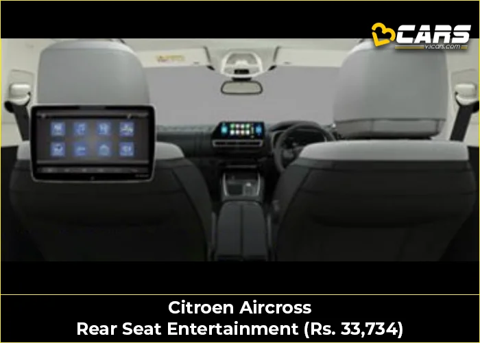 Citroen Aircross Rear Seat Entertainment (Rs. 33,734)