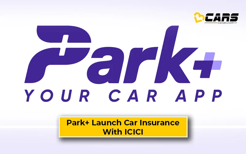 Park Plus Partner With ICICI Lombard To Launch Car Insurance