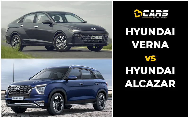 Hyundai Verna Vs Hyundai Alcazar