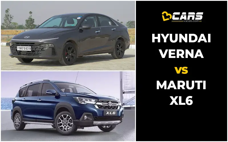 Hyundai Verna Vs Maruti Suzuki XL6