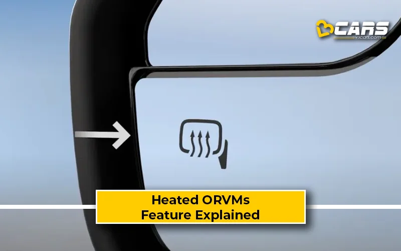 Heated ORVMs - Benefits, Pros, Cons, Feature Explained