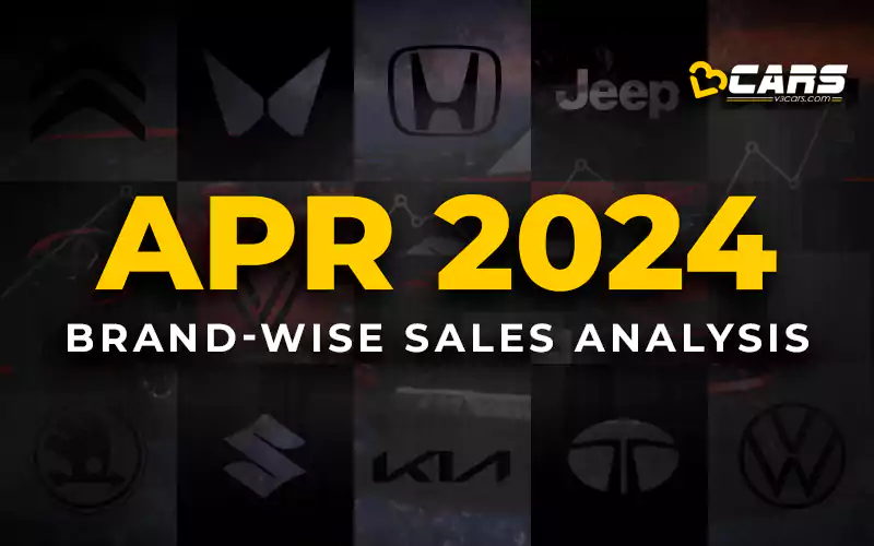 Top-Selling Brands In India - April 2024 Car Sales Analysis - YoY, MoM Change, 6-Month Trend