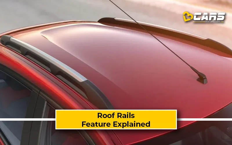 Roof Rails - Benefits, Pros, Cons, Feature Explained