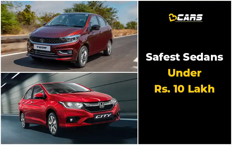 Safest Sedans You Can Buy For Less Than Rs. 10.0 Lakh