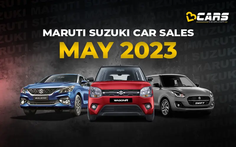 Maruti Suzuki Car Sales May 2023 - YoY, MoM Change