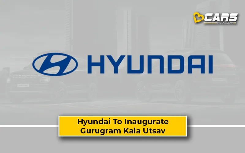 Hyundai To Inaugurate Gurugram Kala-Utsav