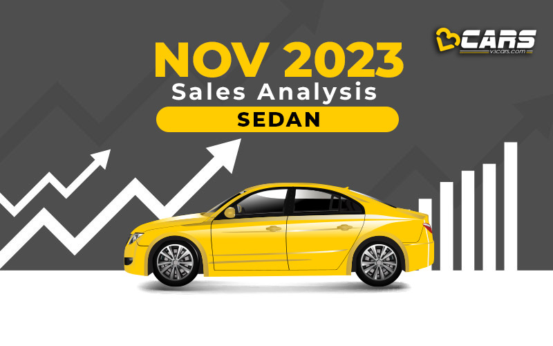 Sedan November 2023 Sales Analysis YoY, MoM Change, 6Month Trend