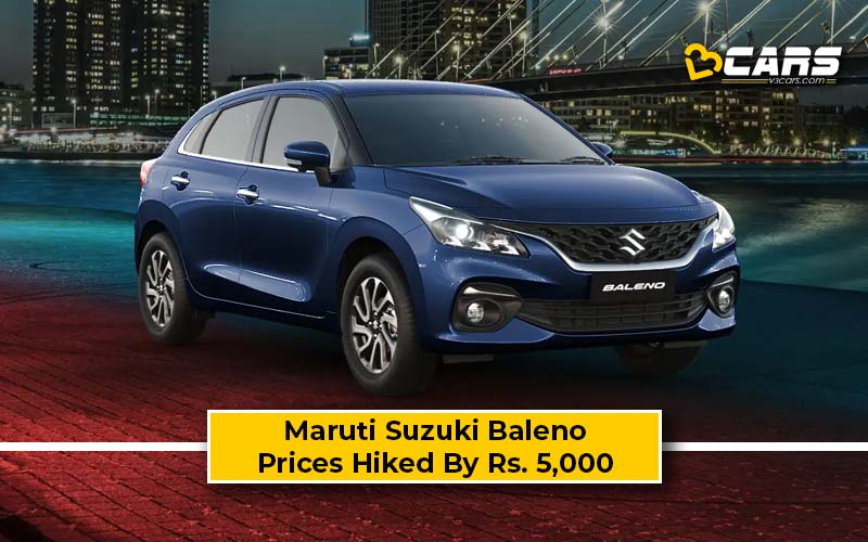 Exclusive Maruti Suzuki Baleno Prices Hiked By Rs. 5,000