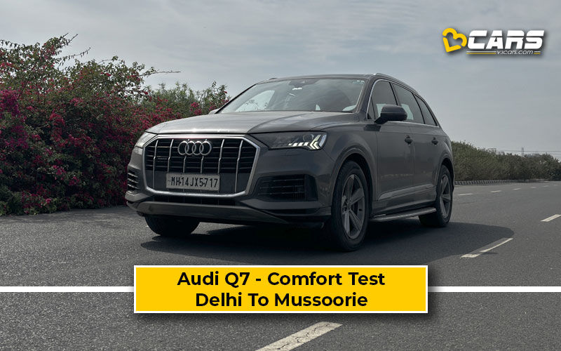 Audi Q7 On A Family Comfort Test – Long Drive Delhi-Uttarakhand