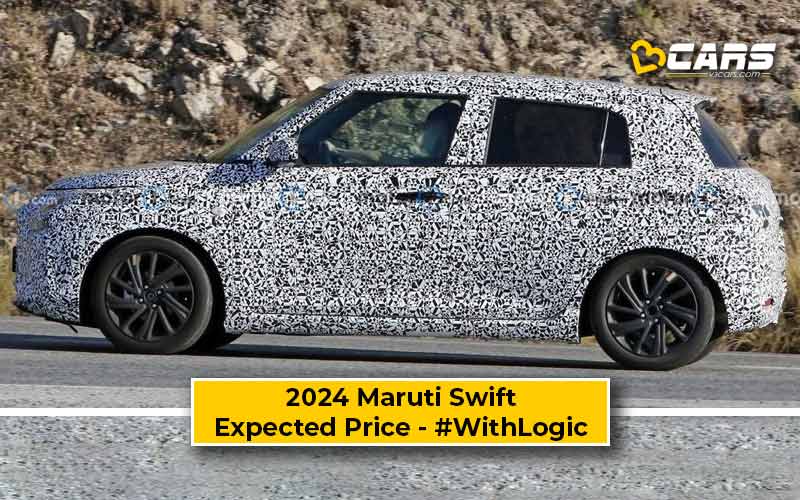 Maruti Suzuki Swift 2024 Price Expectation – With Logic