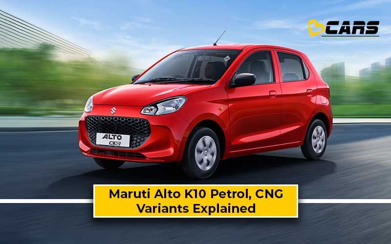 Maruti Suzuki Alto K10 Petrol, CNG Variants Explained Which One To Buy?