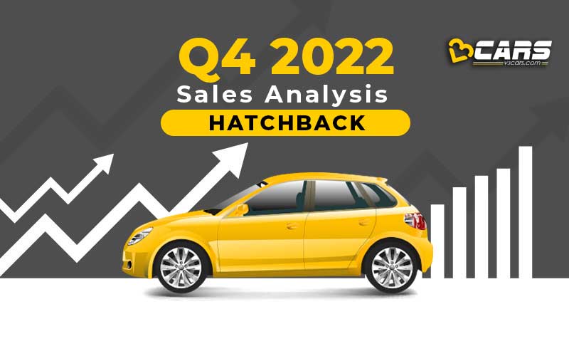 Hatchbacks Quarterly Car Sales Analysis Q4 2022 QoQ, YoY Change