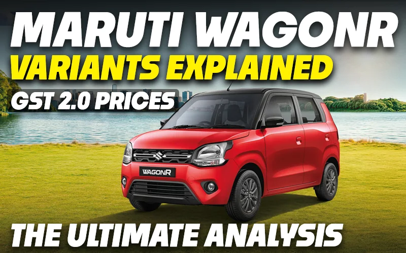 Maruti WagonR Variants Explained w/ GST 2.0 Prices | LXI, VXI, ZXI, ZXI+ | The Ultimate Analysis