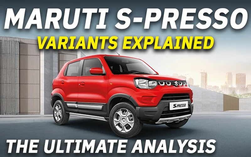 Maruti Suzuki S-Presso Variants Explained | STD(O), LXI(O), VXI(O), VXI+(O) | The Ultimate Analysis